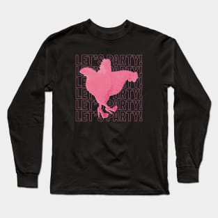 Lets party Long Sleeve T-Shirt